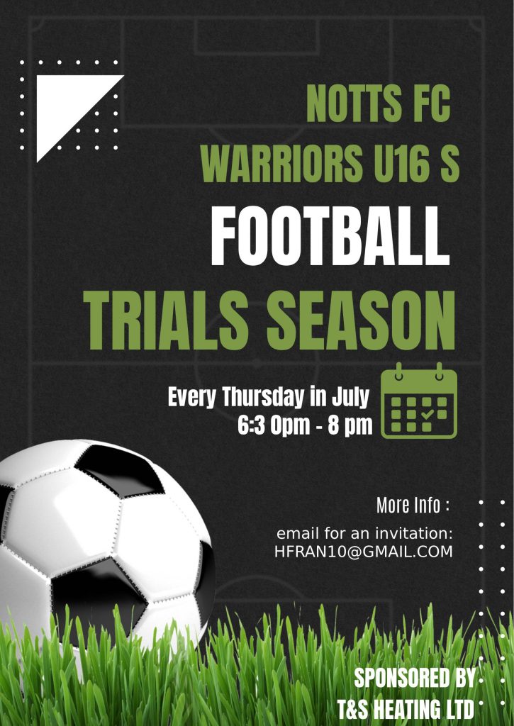 Image announces Notts FC Warriors U16 football trials every Thursday in July, 6:30-8 PM, with contact details for invitations.